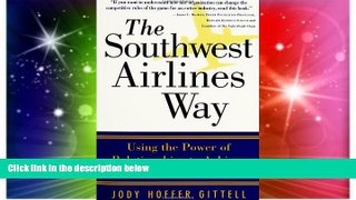 READ FULL  The Southwest Airlines Way  READ Ebook Full Ebook