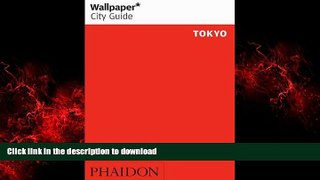 READ THE NEW BOOK Wallpaper* City Guide Tokyo (Wallpaper City Guides) READ PDF BOOKS ONLINE