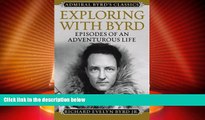 Big Deals  Exploring with Byrd: Episodes of an Adventurous Life (Admiral Byrd Classics)  Best