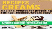 [PDF] ## CREAMS RECIPES - Preparing delicious creams and mousses: Tips and recipes for preparing
