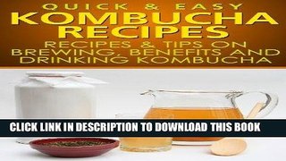 [PDF] Quick   Easy Kombucha Recipes: Recipes   Tips on Brewing, Benefits   Drinking Kombucha