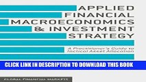 [READ] EBOOK Applied Financial Macroeconomics and Investment Strategy: A Practitioner s Guide to