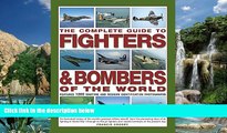 Big Deals  The Complete Guide to Fighters   Bombers of the World: An Illustrated History of the