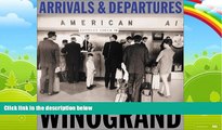 Books to Read  Arrivals   Departures: The Airport Pictures Of Garry Winogrand  Full Ebooks Best