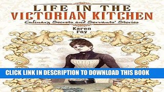 [PDF] Life in the Victorian Kitchen: Culinary secrets and servants  stories Full Collection