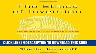 [PDF] The Ethics of Invention: Technology and the Human Future Full Online