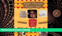 FAVORIT BOOK Egypt Through Kenya s Eyes: A Four Year Old s Account of her Trip to Africa READ EBOOK