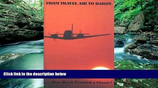 Big Deals  From Travel Air to Baron : How Beech Created a Classic!  Full Ebooks Most Wanted