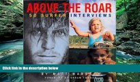 Big Deals  Above The Roar : 50 Surfer Interviews  Full Ebooks Best Seller