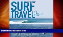 Big Deals  Surf Travel: The Complete Guide: The Planet s 50 Most Thrilling Surf Destinations  Best