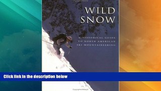 Big Deals  Wild Snow: A Historical Guide to North American Ski Mountaineering : With 54 Selected
