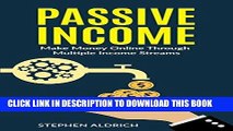 [PDF] Passive Income: Make Money Online Through Multiple Income Streams: Step By Step Guide To