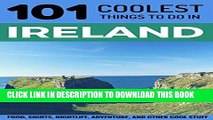 [New] Ebook Ireland: Ireland Travel Guide: 101 Coolest Things to Do in Ireland (Budget Travel