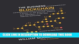 [PDF] The Business Blockchain: Promise, Practice, and Application of the Next Internet Technology