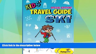 Big Deals  Kids  Travel Guide - Ski: Everything kids need to know before and during their ski trip