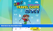 Big Deals  Kids  Travel Guide - Ski: Everything kids need to know before and during their ski trip