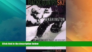 Big Deals  Backcountry Ski! Washington: The Best Trails and Descents for Free-Heelers and