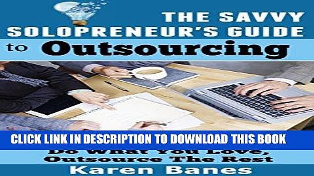 [PDF] The Savvy Solopreneur s Guide to Outsourcing: Do what you love, outsource the rest (The