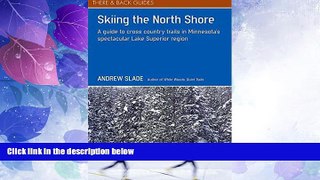 Big Deals  Skiing the North Shore: A Guide to Cross Country Trails in Minnesota s Spectacular Lake