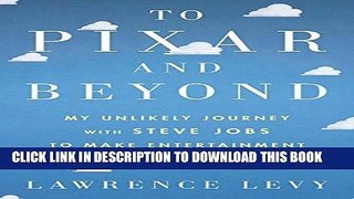 [PDF] To Pixar and Beyond: My Unlikely Journey with Steve Jobs to Make Entertainment History