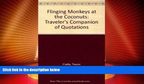 Big Deals  Flinging Monkeys at the Coconuts: A Traveler s Companion of Quotations  Full Read Best