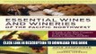 [PDF] Essential Wines and Wineries of the Pacific Northwest: A Guide to the Wine Countries of