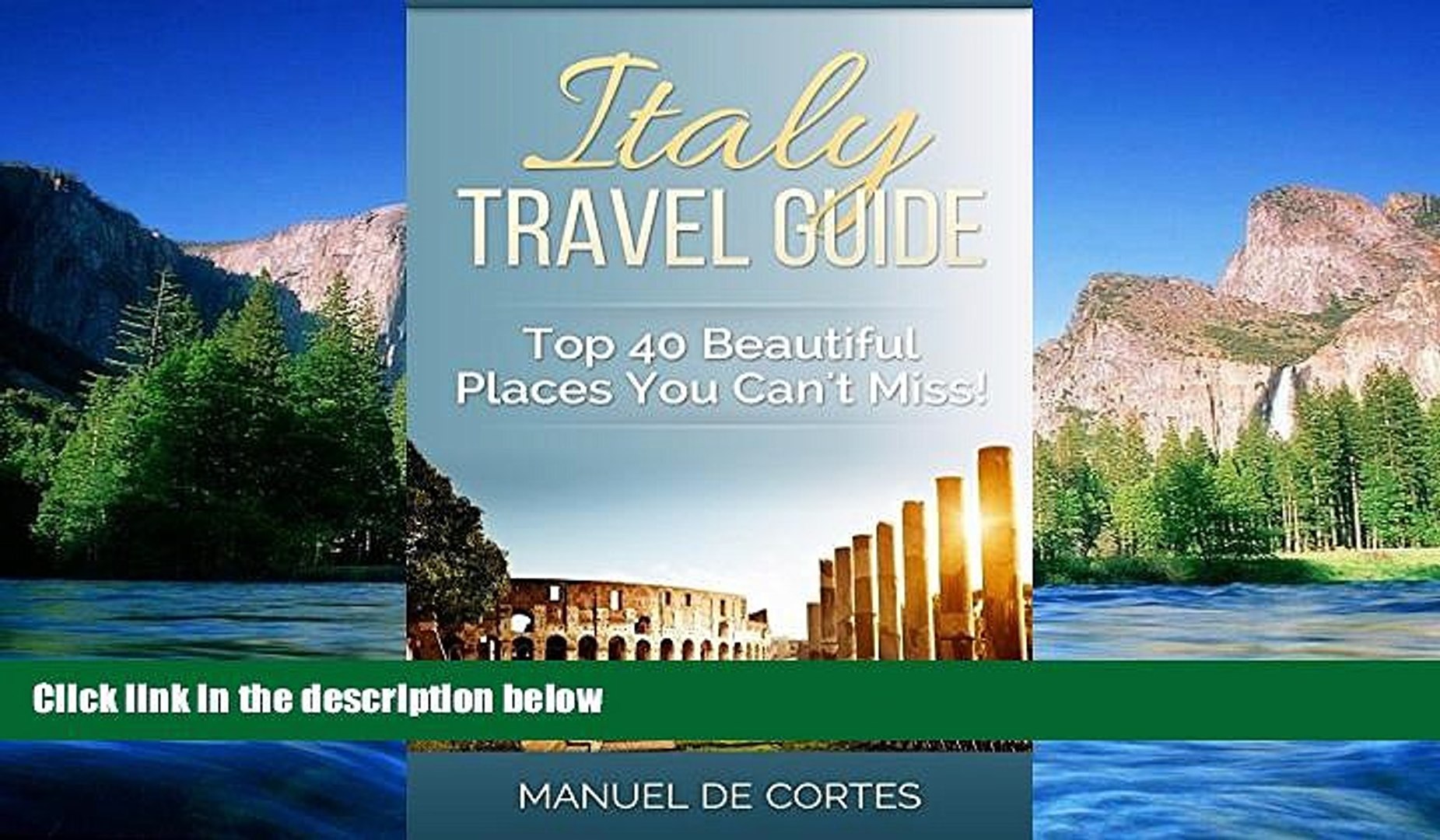 Must Have  Travel Guide: Italy Travel Guide: Top40 Beautiful Places You Can t Miss! (Travel guide,