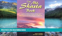 Big Deals  The Mt. Shasta Book: A Guide to Hiking, Climbing, Skiing, and Exploring the Mountain
