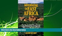 FREE DOWNLOAD  Adventuring in East Africa: The Sierra Club Travel Guide to the Great Safaris of