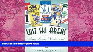 Big Deals  Lost Ski Areas of Southern Vermont  Full Ebooks Best Seller
