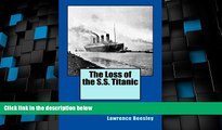 Big Deals  The Loss of the S.S. Titanic  Full Read Best Seller