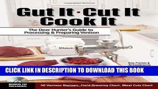 [DOWNLOAD] PDF Gut It. Cut It. Cook It.: The Deer Hunter s Guide to Processing   Preparing Venison