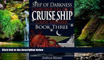 READ FULL  Ship of Darkness: Chronicles of a Cruise Ship Crew Member (Book Three) (Volume 3)