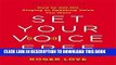 [PDF] Set Your Voice Free: How to Get the Singing or Speaking Voice You Want Full Online