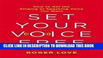 [PDF] Set Your Voice Free: How to Get the Singing or Speaking Voice You Want Full Online