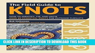 [BOOK] PDF The Field Guide to Knots: How to Identify, Tie, and Untie Over 80 Essential Knots for