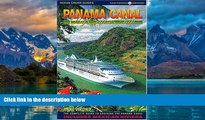 Big Deals  Panama Canal By Cruise Ship: The Complete Guide to Cruising the Panama Canal (2nd