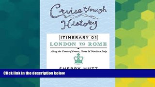 Must Have  Cruise Through History: Itinerary 1 - London to Rome  READ Ebook Full Ebook