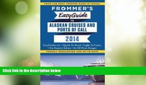 Must Have PDF  Frommer s EasyGuide to Alaskan Cruises and Ports of Call 2014 (Easy Guides)  Best