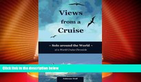 Big Deals  Views from a Cruise: Solo around the World (Solo Travel Chronicles) (Volume 2)  Full