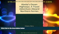 Big Deals  Alaska s Ocean Highways: A Travel Adventure Aboard Northern Ferries  Best Seller Books