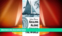 Big Deals  Sailing Alone Around the World - Full Book (Also Illustrated): Joshua Slocum  Best