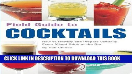 [PDF] Field Guide to Cocktails: How to Identify and Prepare Virtually Every Mixed Drink at the Bar