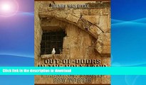 READ BOOK  Out-of-Doors in the Holy Land : Impressions of Travel in Body and Spirit