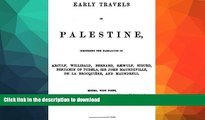 GET PDF  Early Travels in Palestine, Comprising the Narratives of Arculf, Willibald, Bernard,