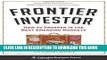 [PDF] Frontier Investor: How to Prosper in the Next Emerging Markets (Columbia Business School