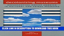 [PDF] Decolonizing Museums: Representing Native America in National and Tribal Museums (First