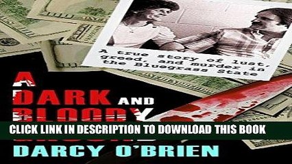 [PDF] A Dark and Bloody Ground: A True Story of Lust, Greed, and Murder in the Bluegrass State