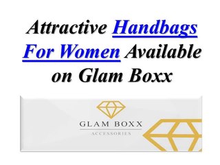 Attractive Handbags For Women Available on Glam Boxx