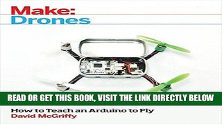 [EBOOK] DOWNLOAD Make: Drones: Teach an Arduino to Fly PDF